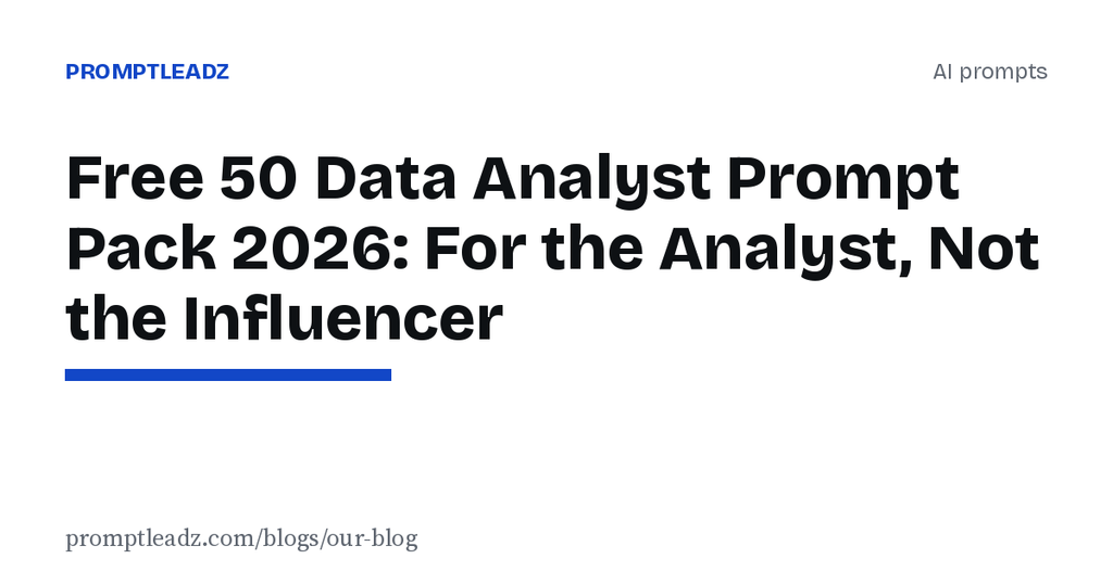 Free 50 Data Analyst Prompt Pack 2026: For the Analyst, Not the Influencer