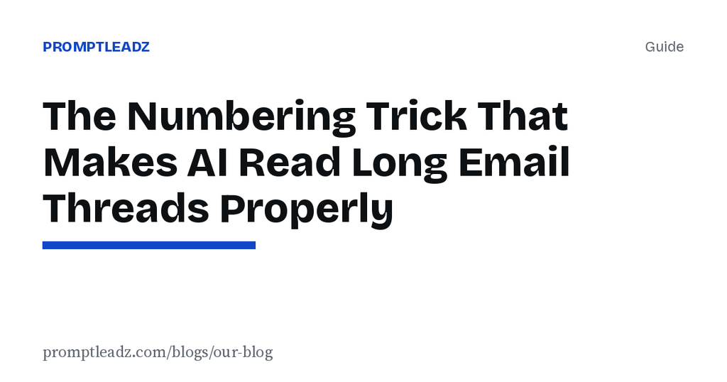 The Numbering Trick That Makes AI Read Long Email Threads Properly