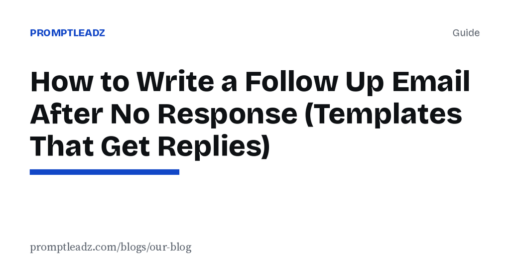 How to Write a Follow Up Email After No Response (Templates That Get Replies)