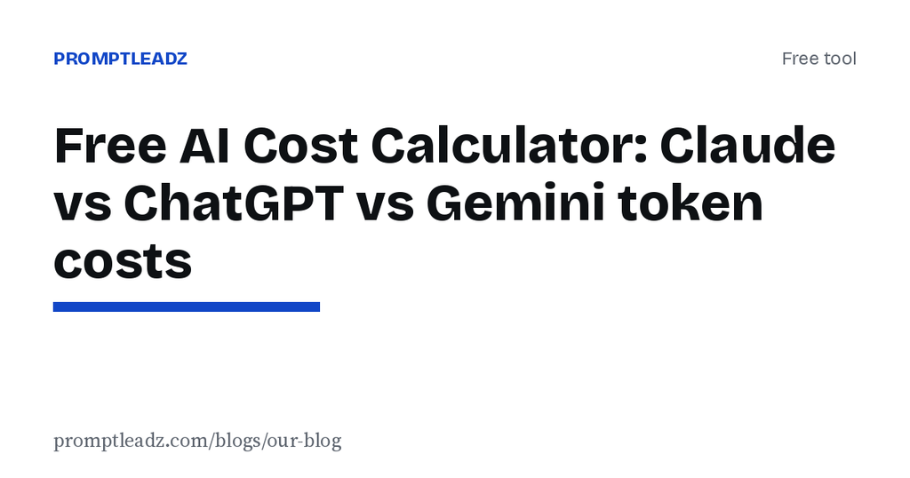 Free AI Cost Calculator: Claude vs ChatGPT vs Gemini token costs