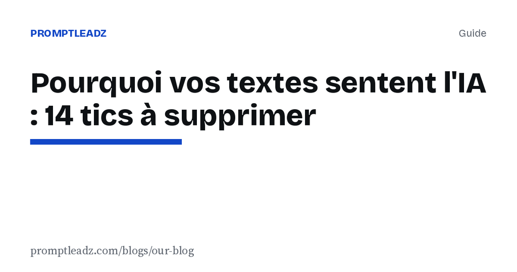 Pourquoi vos textes sentent l'IA : 14 tics à supprimer