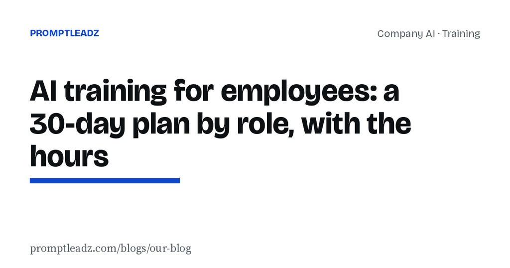 AI training for employees: a 30-day plan by role, with the hours