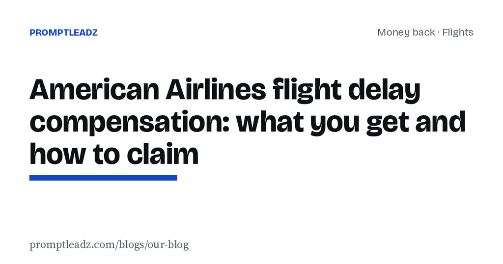 American Airlines flight delay compensation: what you get and how to claim