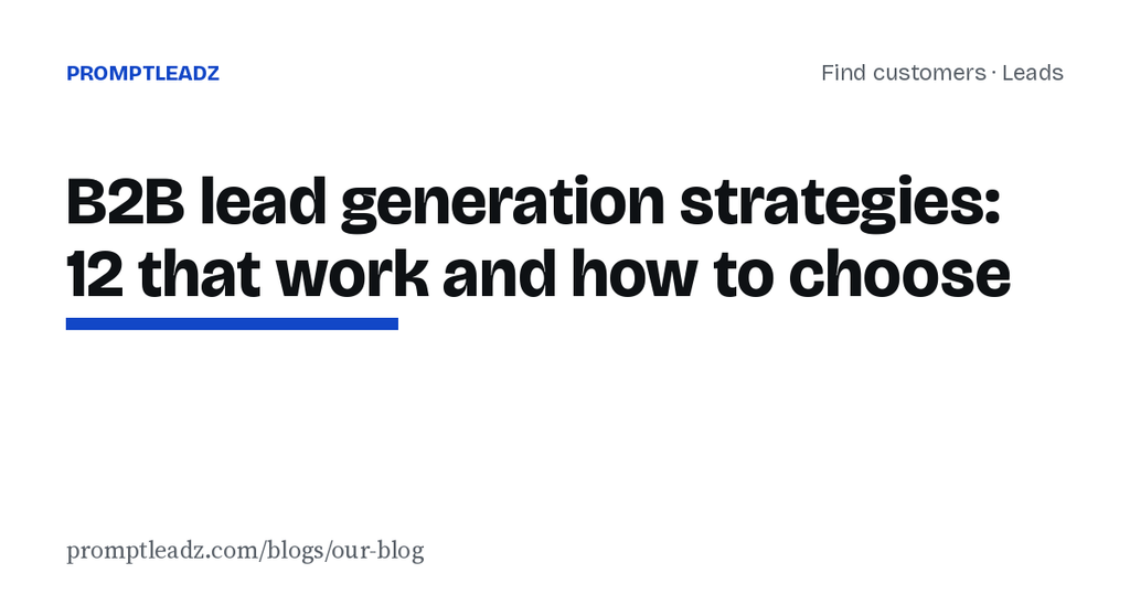 B2B lead generation strategies: 12 that work and how to choose