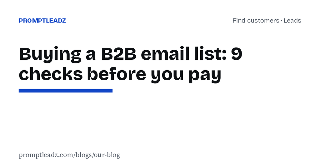 Buying a B2B email list: 9 checks before you pay for a single lead