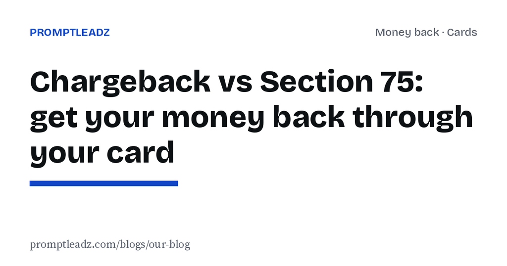 Chargeback vs Section 75: how to get your money back through your card