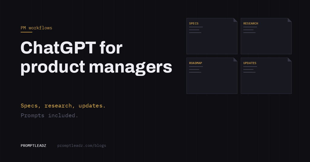 ChatGPT for product managers: specs, research and updates, with prompts