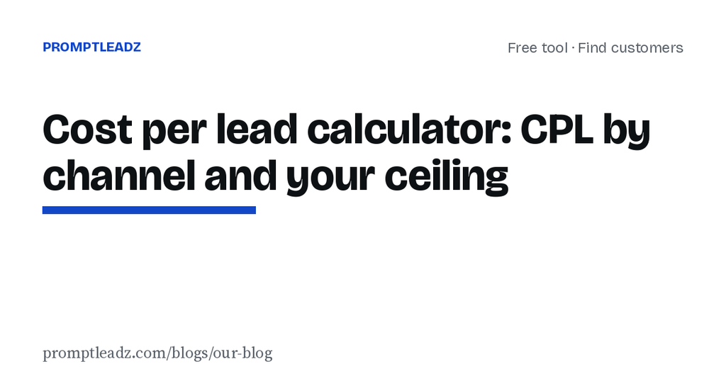 Cost per lead calculator: CPL by channel and your ceiling