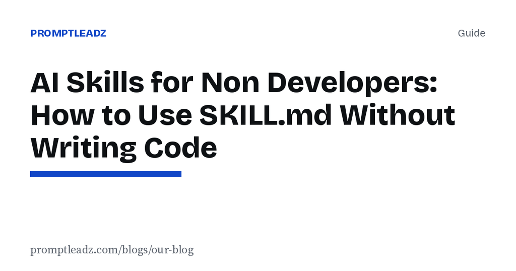 AI Skills for Non Developers: How to Use SKILL.md Without Writing Code