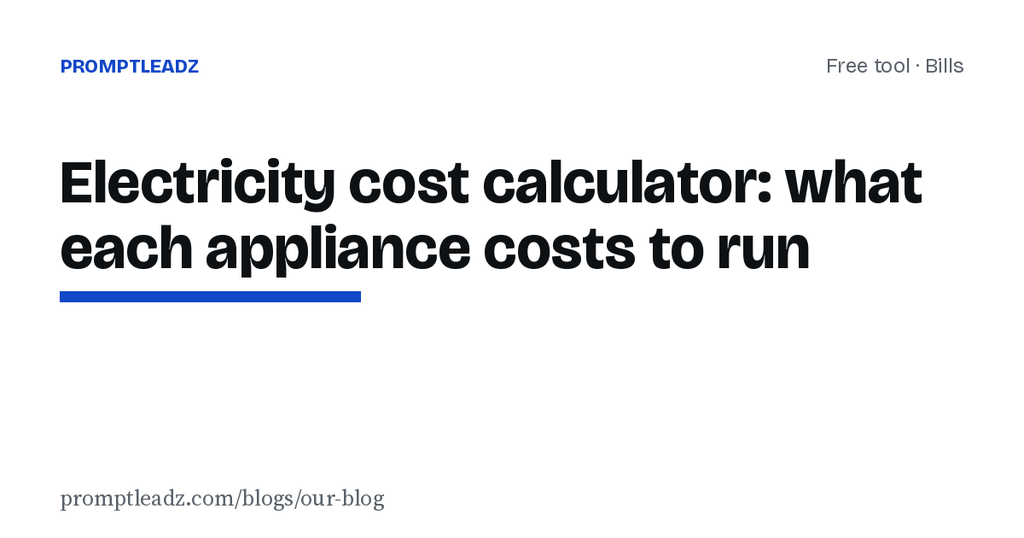 Electricity cost calculator: what each appliance costs to run