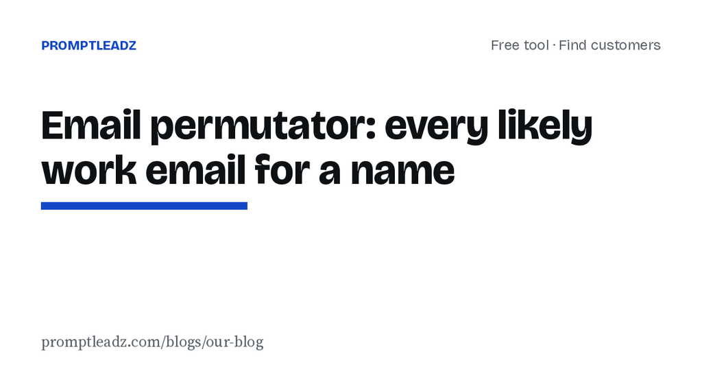 Email permutator: every likely work email for a name