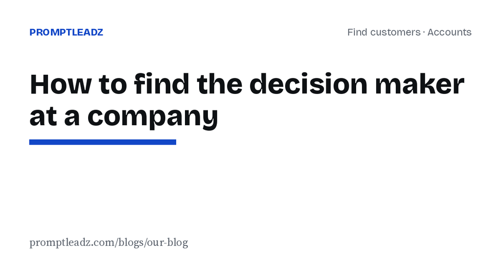 How to find the decision maker at a company (and stop emailing the wrong person)