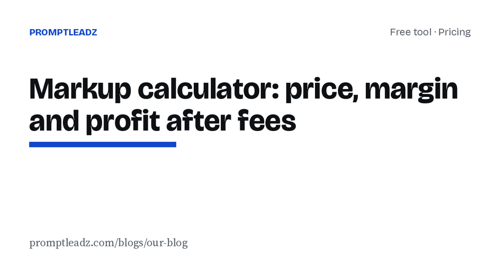 Markup calculator: price, margin and profit after fees