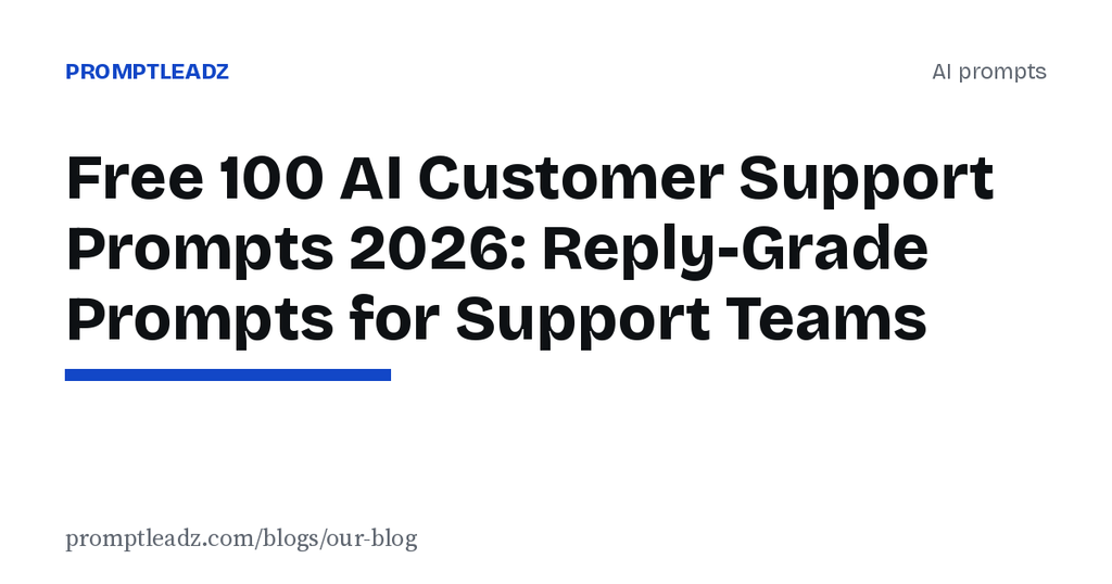 Free 100 AI Customer Support Prompts 2026: Reply-Grade Prompts for Support Teams