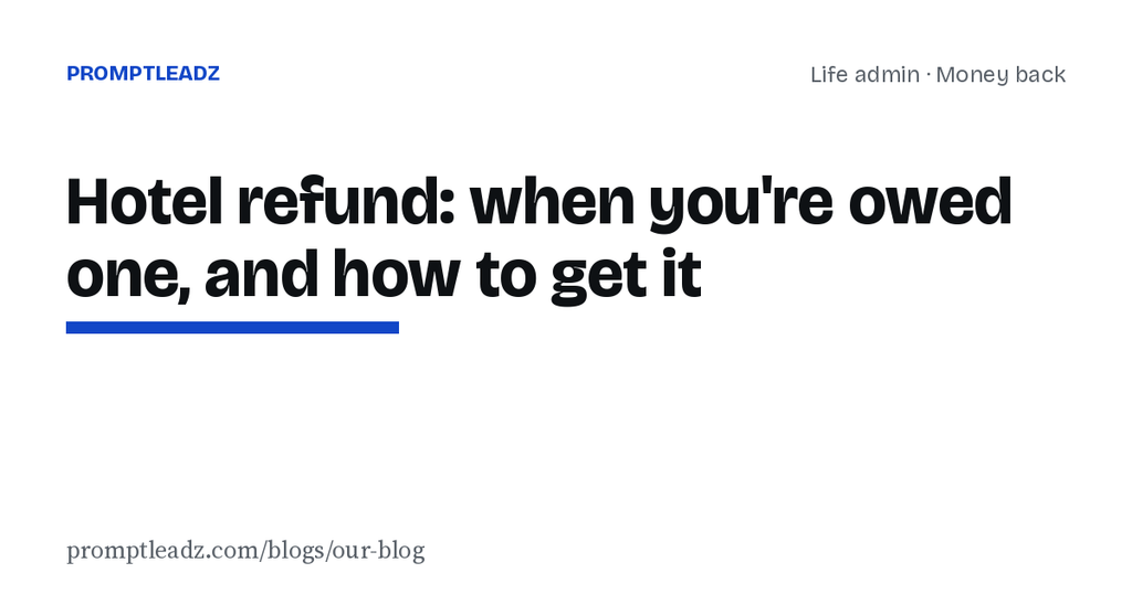 Hotel refund: when you're owed one, and how to get it