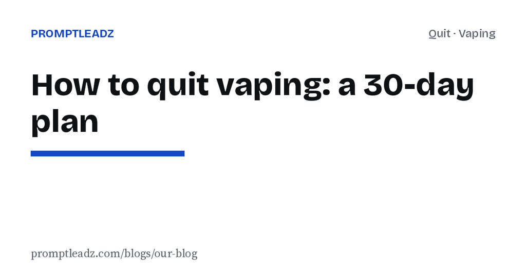 How to quit vaping: a 30-day plan that works with how vapes hook you
