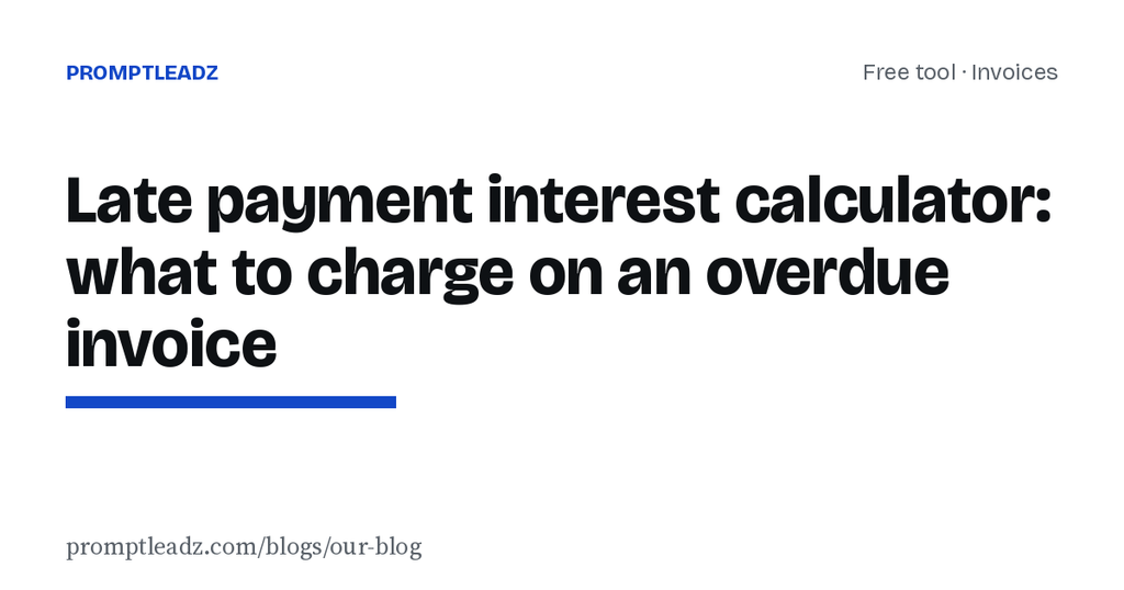 Late payment interest calculator: what to charge on an overdue invoice