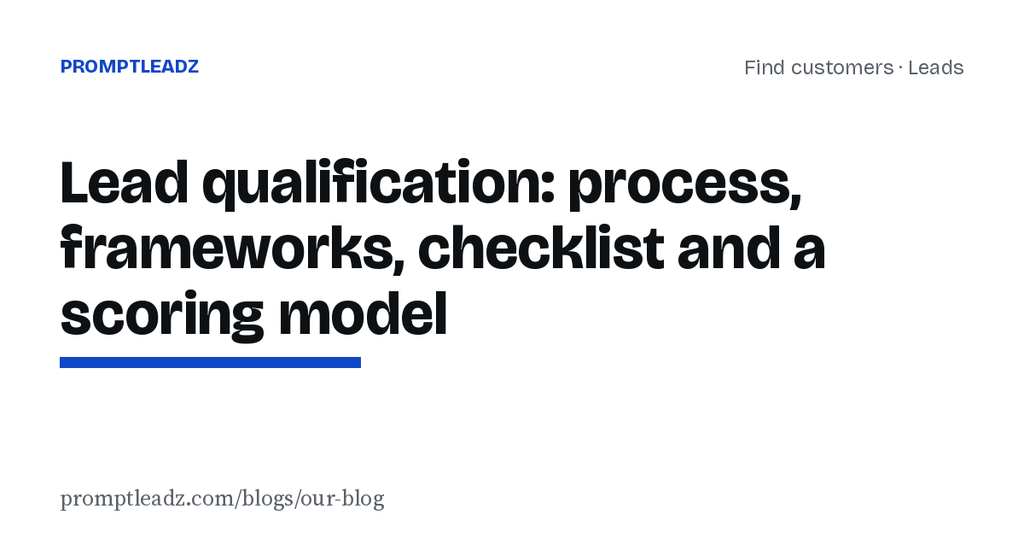 Lead qualification: process, frameworks, checklist and a scoring model