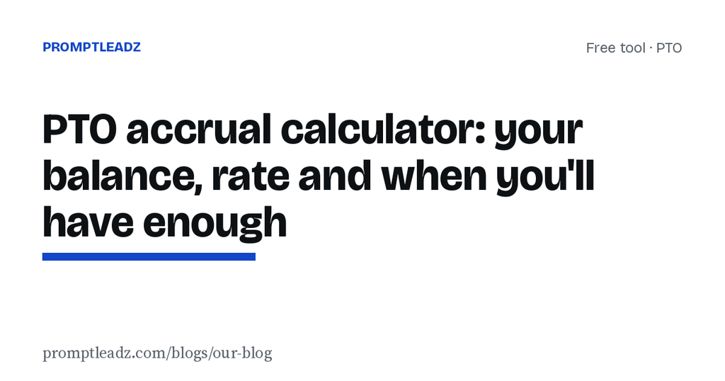 PTO accrual calculator: your balance, rate and when you'll have enough