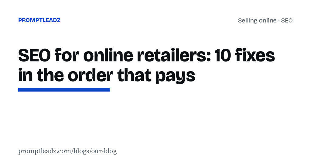 SEO for online retailers: 10 fixes in the order that pays