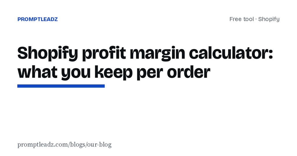 Shopify profit margin calculator: what you keep per order