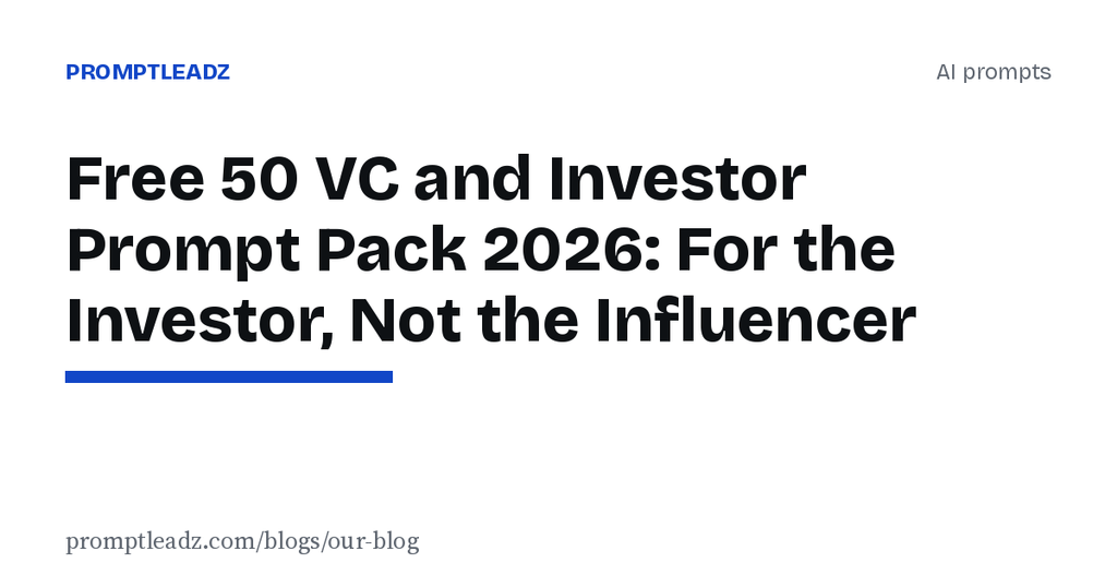 Free 50 VC and Investor Prompt Pack 2026: For the Investor, Not the Influencer