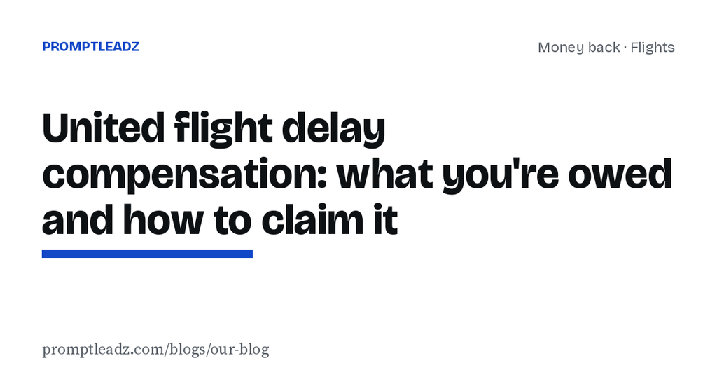United flight delay compensation: what you're owed and how to claim it