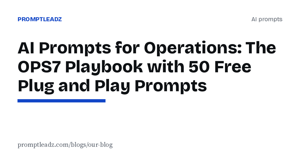 AI Prompts for Operations: The OPS7 Playbook with 50 Free Plug and Play Prompts