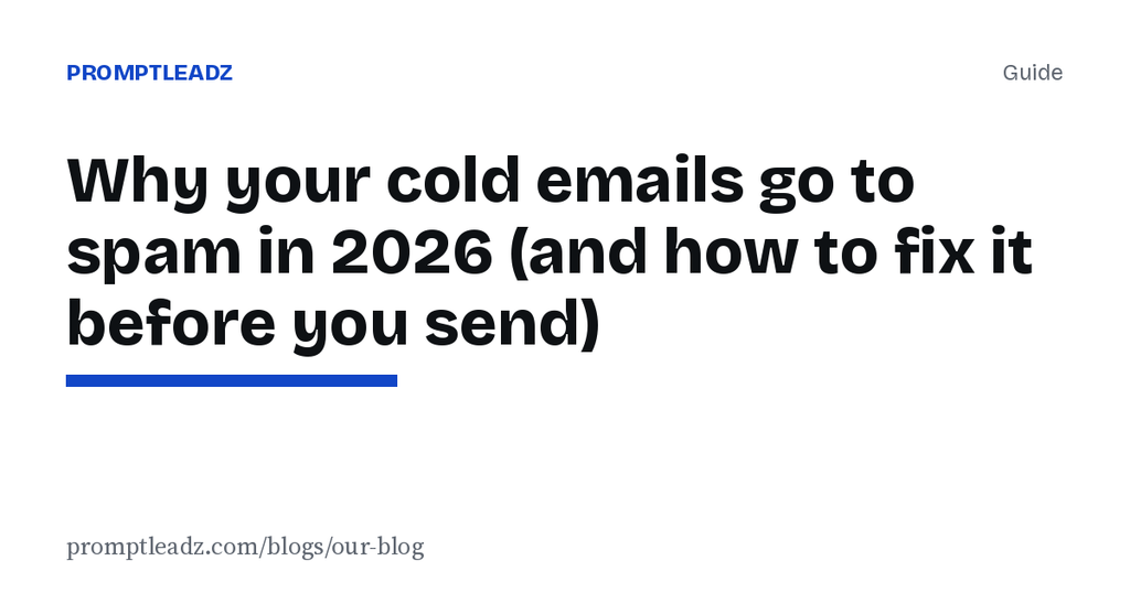 Why your cold emails go to spam in 2026 (and how to fix it before you send)