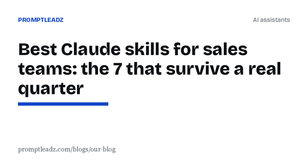 Best Claude skills for sales teams: the 7 that survive a real quarter