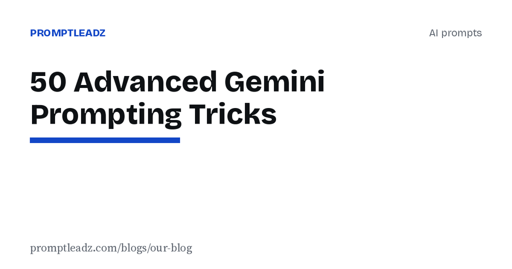 ✨ 50 astuces avancées pour solliciter Gemini