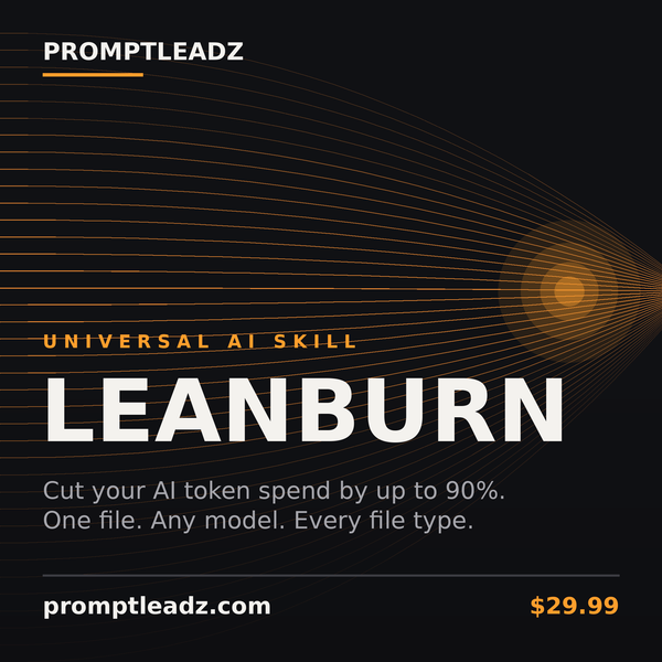 LEANBURN universal AI skill by PromptLeadz, token efficiency engine, 29.99