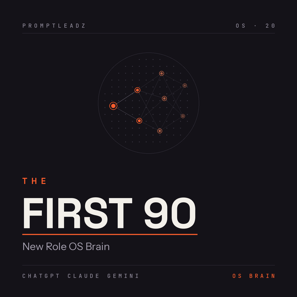 THE FIRST 90 — New Role OS Brain by PromptLeadz
