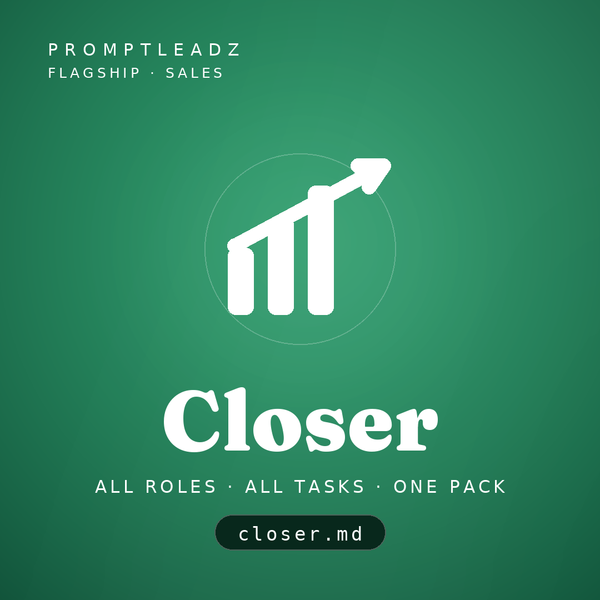 Closer, a PromptLeadz sales flagship, all roles and all tasks in one pack