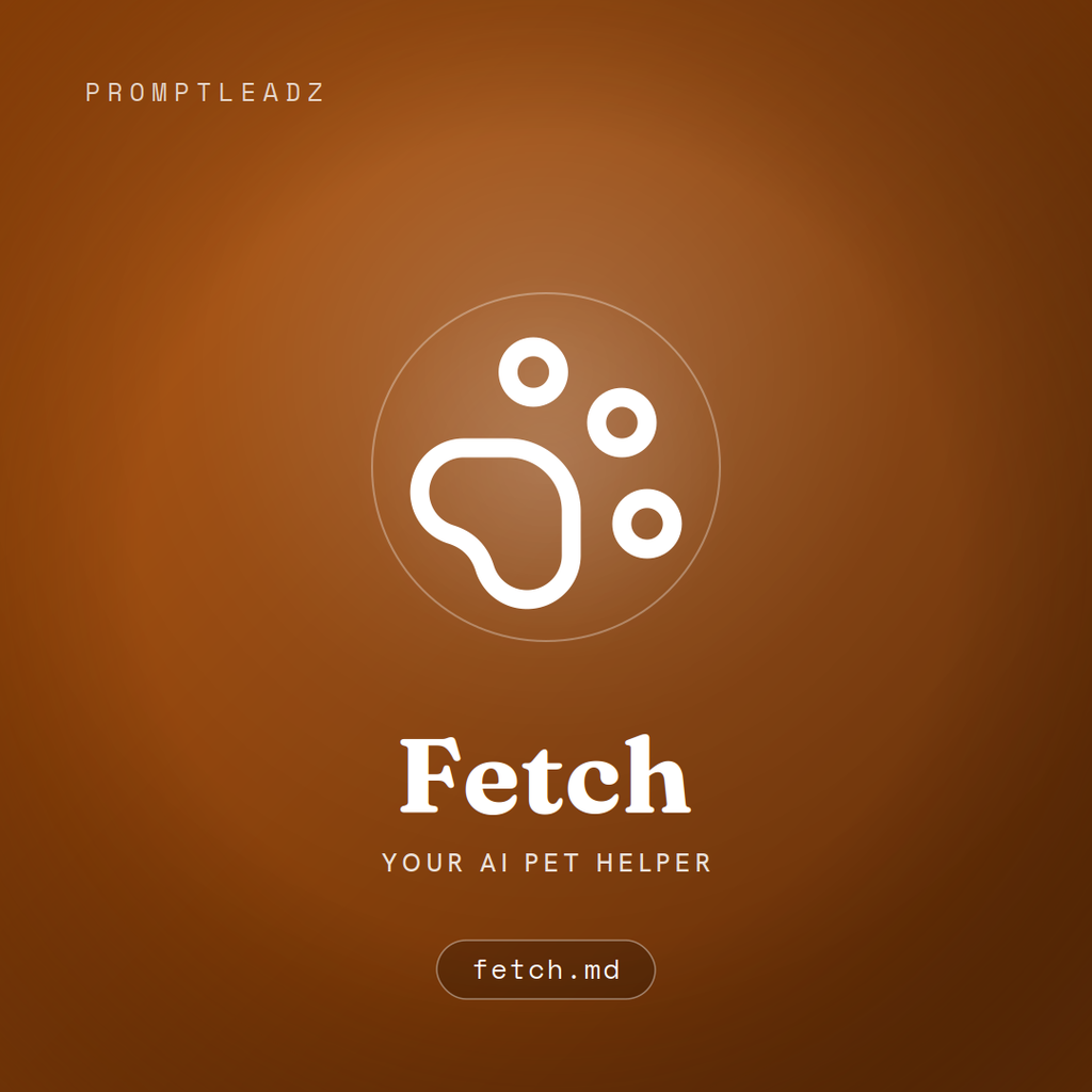 Fetch, your AI pet helper, a PromptLeadz assistant