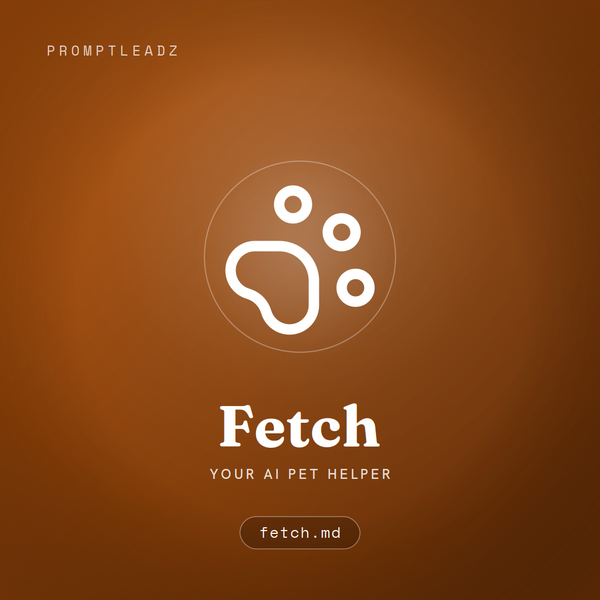 Fetch, your AI pet helper, a PromptLeadz assistant