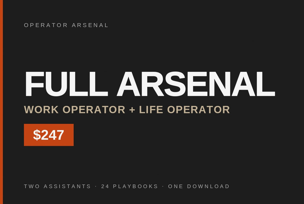 Full Arsenal. Work Operator and Life Operator. Two assistants, 24 playbooks, one download.