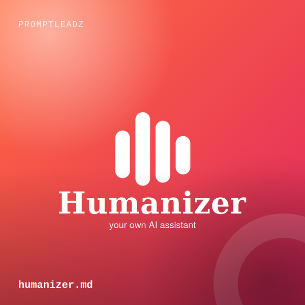 Humanizer, your own AI editor, a PromptLeadz assistant