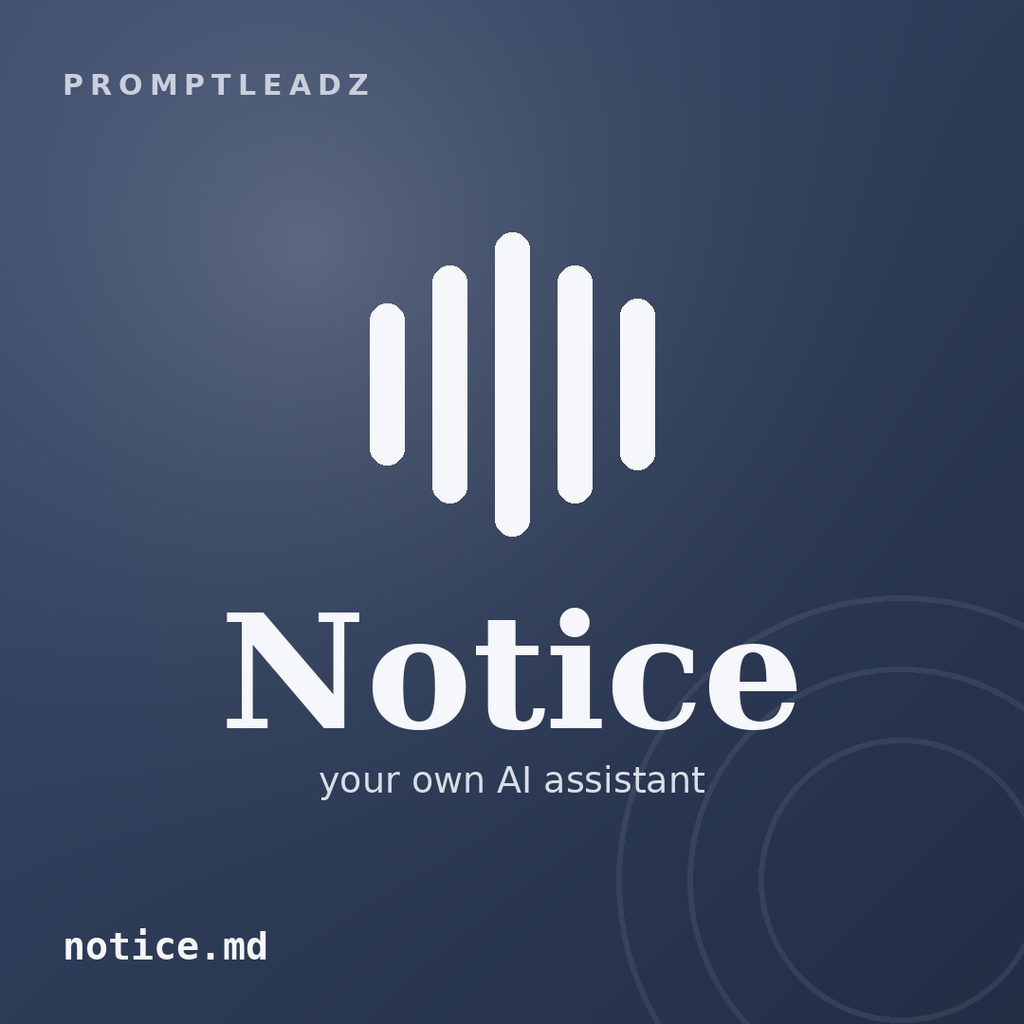 Notice, your own AI assistant