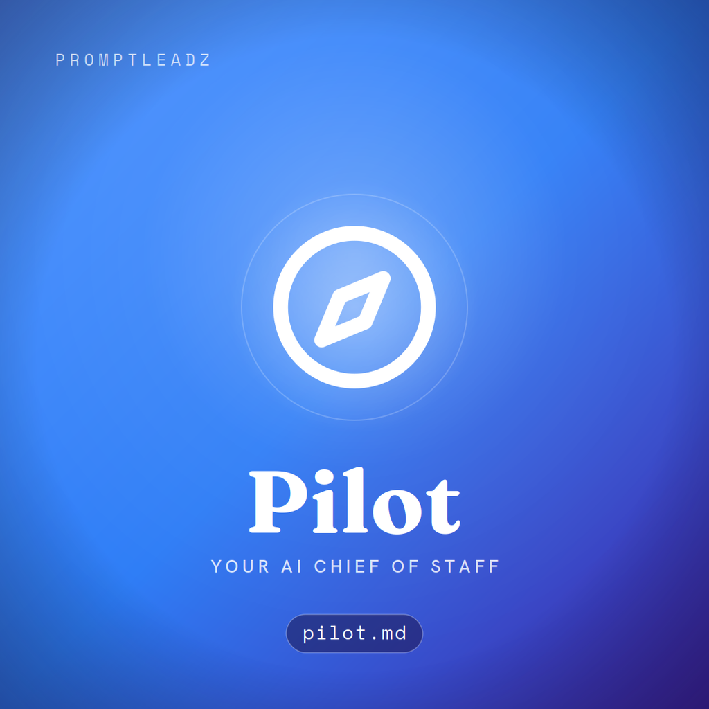 Pilot, your AI chief of staff, a PromptLeadz assistant