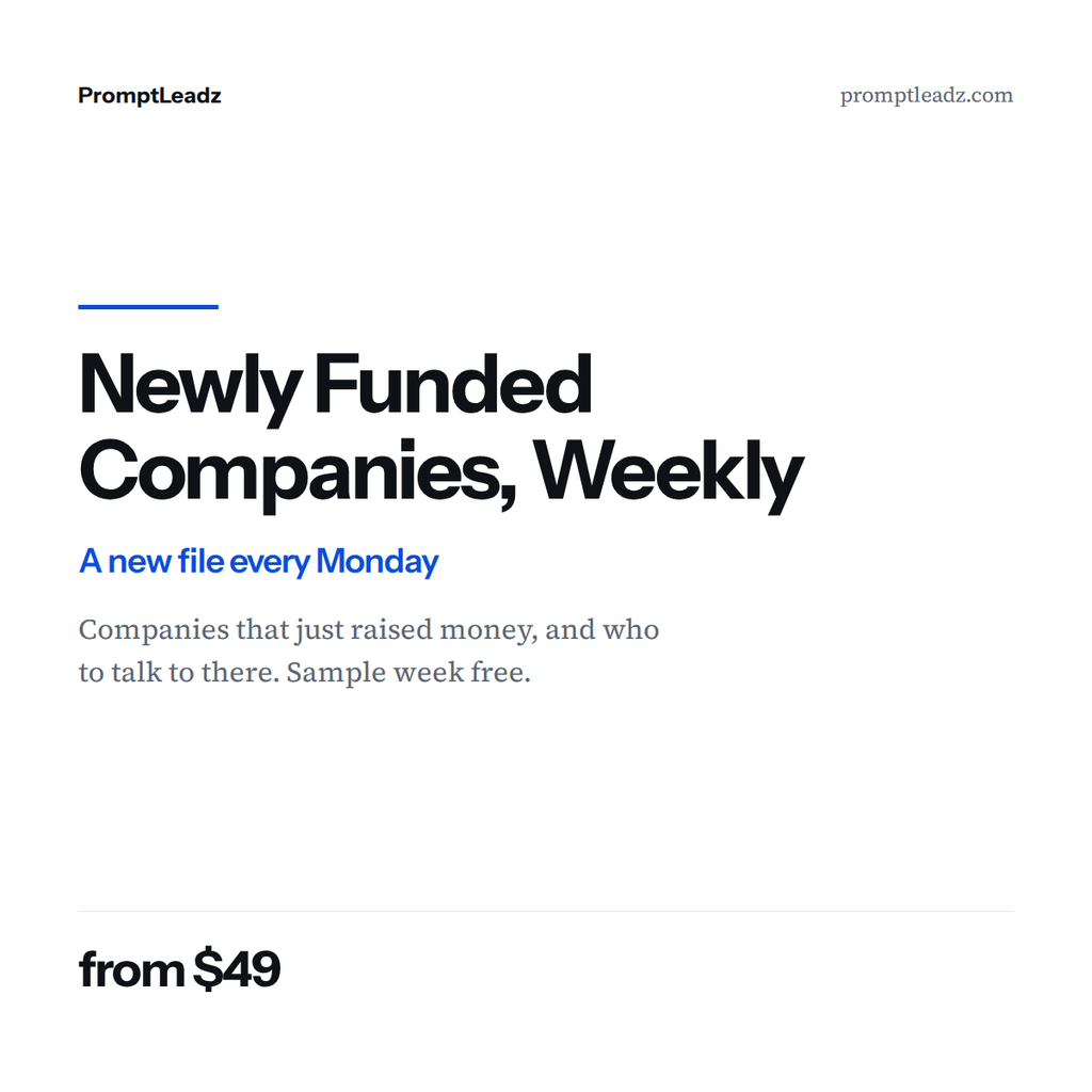 Newly Funded Companies, Weekly. Companies that just raised money, and who to talk to there. From $49.