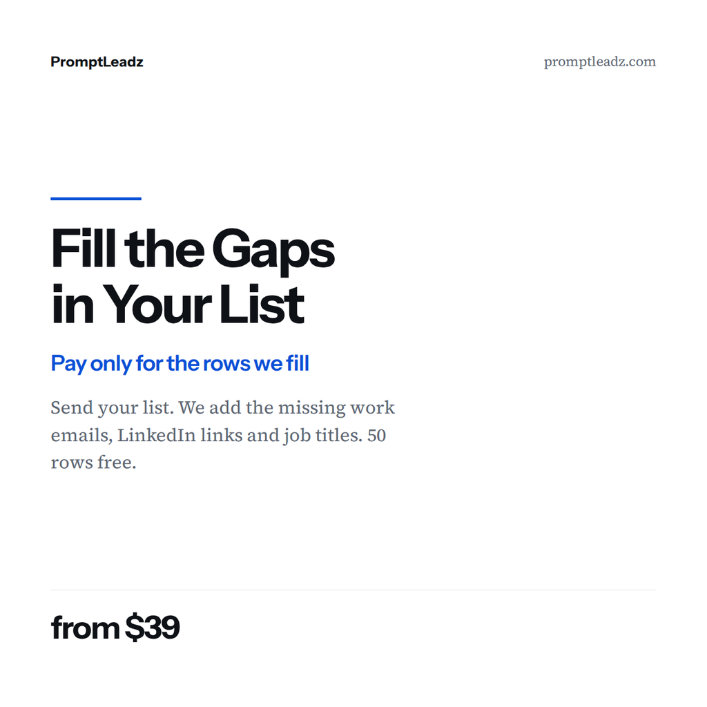 Fill the Gaps in Your List. We add the missing work emails. Pay only for the rows we fill. From $39.