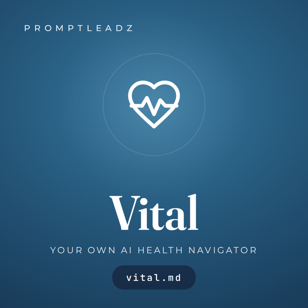 Vital, your own AI health navigator. PromptLeadz.